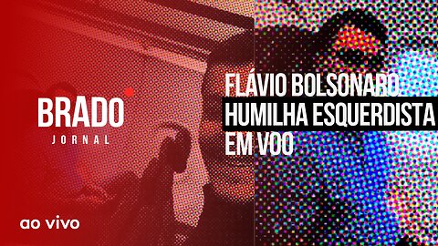 FLÁVIO BOLSONARO HUMILHA ESQUERDISTA EM VOO - AO VIVO: BRADO JORNAL - 17/03/2023