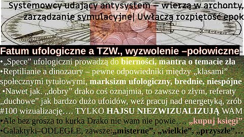 Systemowcy udający antysystem – wierzą w archonty, zarządzanie symulacyjne❏Uwłacza rozpiętość epok