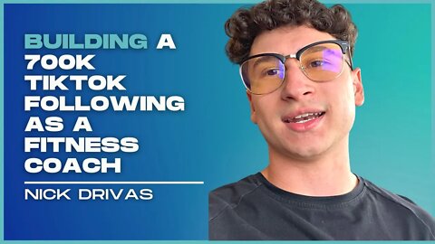 #1 - Nick Drivas - Building A 700k Followers On Tiktok As A Fitness Coach