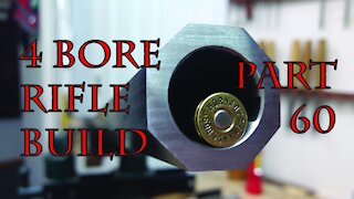 4 Bore RIfle Build - Part 60