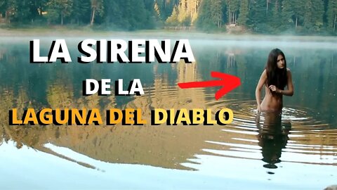 LA SIRENA DE LA LAGUNA DEL DIABLO