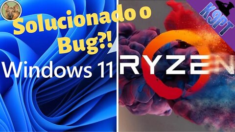 Windows 11 Bug nos Ryzen