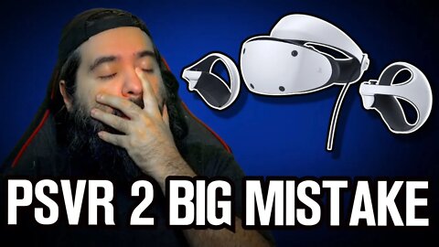 Sony's BIG PSVR2 Mistake....