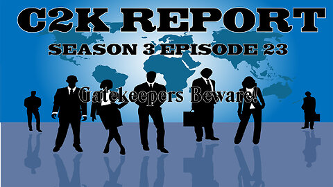 C2K Report S3 E023: Gatekeepers Beware!