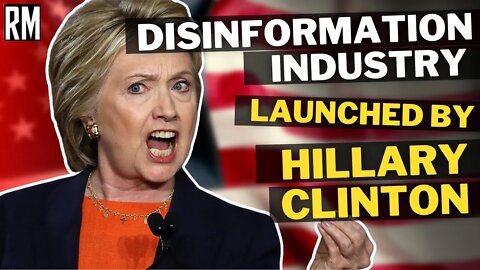 Disinformation Industry Launched by Hillary Clinton