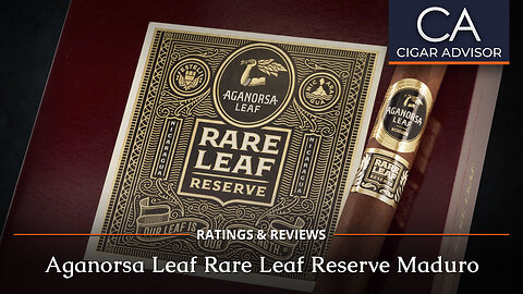 Aganorsa Rare Leaf Reserve Maduro Panel Review