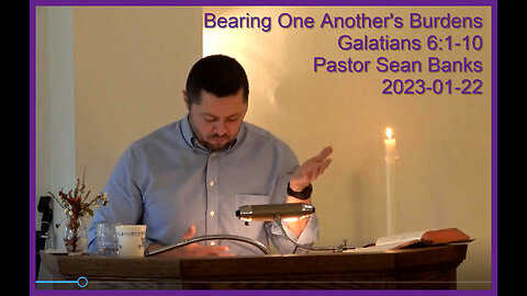 "Bearing One Another's Burdens", (Galatians 6:1-10), 2023-01-22, Longbranch Community Church