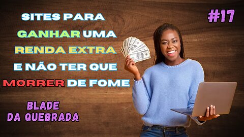 5 SITES PARA VOCÊ GANHAR UMA RENDA EXTRA E NÃO TER QUE MORRER DE FOME - #17