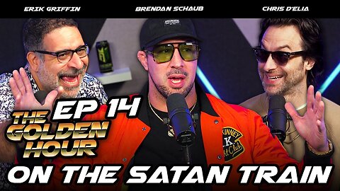 14 On the Satan Train The Golden Hour #14 w Brendan Schaub, Erik Griffin, & Chris D'Elia