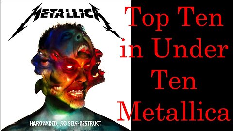 Top Ten in Under Ten - Metallica