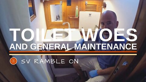 SV Ramble On | Toilet Woes and General Maintenance