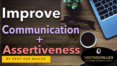 Boost Your Communication Skills & Assertiveness [Achieve Success & Better Relationships