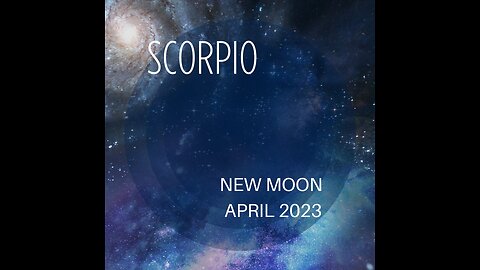 SCORPIO-"NEW ROLES REQUIRE NEW SELF EXPRESSIONS" APRIL 2023