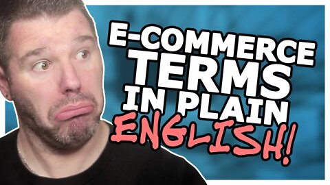 CRUCIAL E-commerce Terms DEFINED In (Plain) English! @TenTonOnline