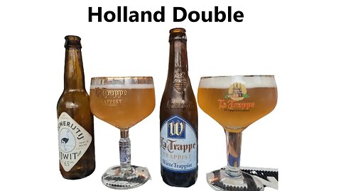 LA Trappe white Trappist 5.5% ABV & Brouwerijtij Ijwit 6.5% ABV A Holland double