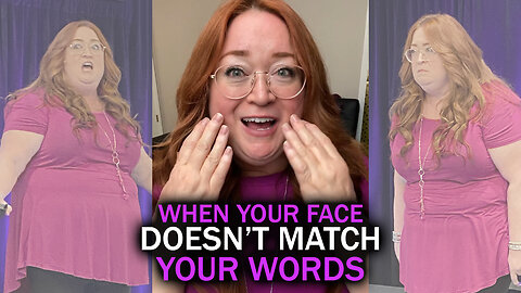 When Your Face Doesn't Match Your Story - eek!