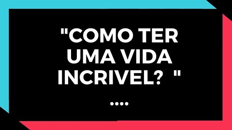 ✅ O QUE FAZER PRA UMA VIDA INCRIVEL? l A MOTIVAÇÃO ✅