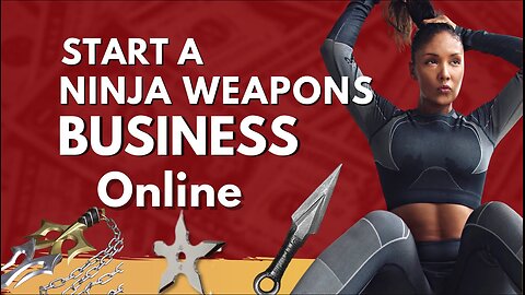 Surprising Ways to Start a Ninja Weapons Business Online