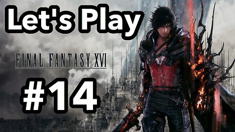 Let's Play | Final Fantasy 16 - Part 14