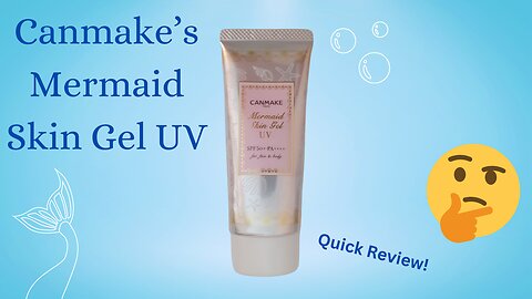 Canmake’s Mermaid Skin Gel UV: It fits our pocket but is it good? 🤔