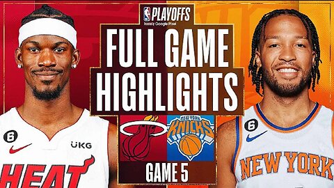 Miami Heat vs. New York Knicks Full Game 5 Highlights | May 10 | 2022-2023 NBA Playoffs