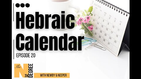 20: Hebraic Calendar - The Nth Degree