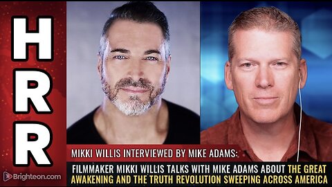 The Great Awakening Documentary Interview of Mikki Willis by Mike Adams