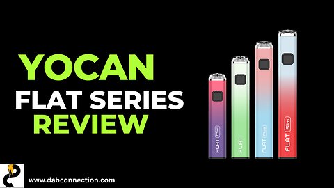 Yocan FLAT Series Battery Review - Attractive and Affordable