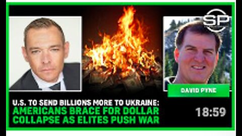 U.S. To Send BILLIONS More To Ukraine: Americans Brace For DOLLAR COLLAPSE As Elites Push WAR