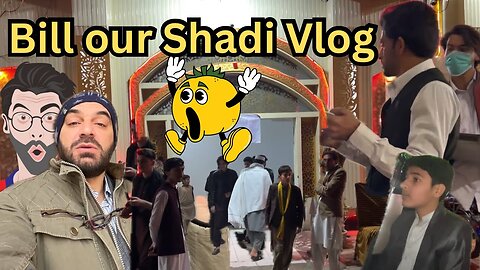 Bill our Shadi Vlog - Pakistani Vlog