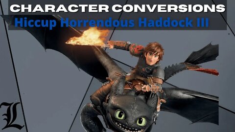 Character Conversions - Hiccup Horrendous Haddock III [How to Train Your Dragon]