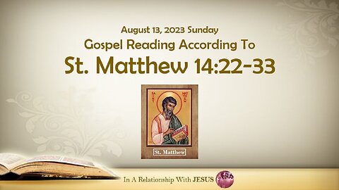 August 13 2023 Gospel Reading Matthew Chapter 14 Verse 22-33