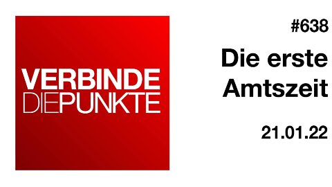 Verbinde die Punkte #638 - Die erste Amtszeit (21.01.2022)