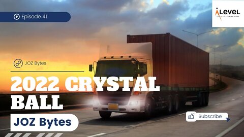 Peering into the Crystal Ball: 2022 Transportation Logistics | Ep. 41 - JOZ Bytes