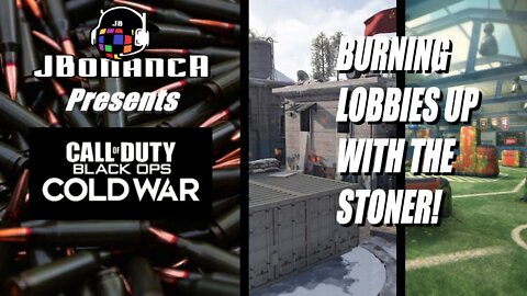 #CallofDuty - BURNING LOBBIES UP WITH THE STONER - Black Ops Cold War