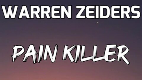 🎵 WARREN ZEIDERS - PAIN KILLER (LYRICS)