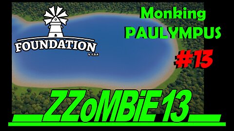 Paulympus part 13 - Foundation v 1.9.4 (Gameplay, no commentary)