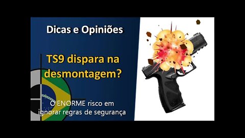 Taurus TS9 e demais Striker Fired Pistol - Risco de disparo na desmontagem de primeiro escalão