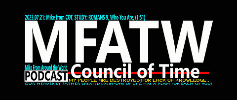 2023.07.21: Mike from COT, STUDY: ROMANS 9, Who You Are, GODs Children, (1:51)