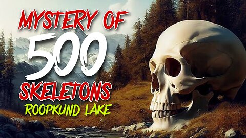 Mystery of 500 skeleton lake ( Rupkund lake )