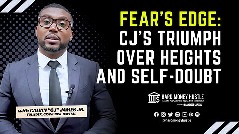 Fear's Edge: CJ's Triumph over Heights and Self-Doubt | Hard Money Hustle