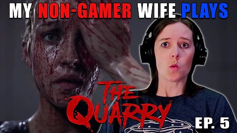 Her Eye! | My Non-Gamer Wife Plays The Quarry | Ep. 5