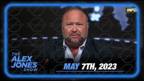 The Alex Jones Show 5/7/23