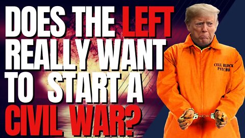 IS THE LEFT GOING TO ARREST TRUMP, START A CIVIL WAR?!