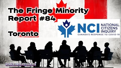 The Fringe Minority Report #84 National Citizens Inquiry Toronto