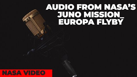 WOW: An Audio from NASA’s Juno Mission: Europa Flyby