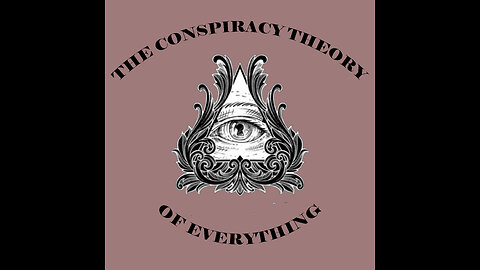 The Conspiracy Theory of Everything - 90-Minute Special