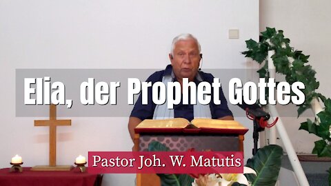 Joh. W. Matutis - Elia, der Prophet Gottes - 14. August 2021