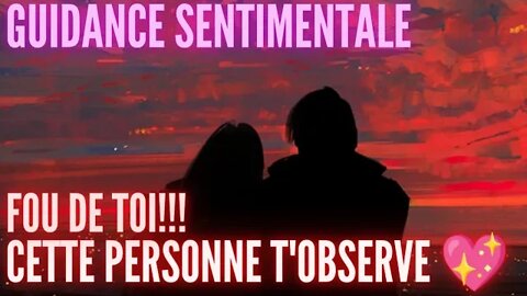 💖 FOU DE TOI, CETTE PERSONNE T'OBSERVE! ♥️ #guidancesentimentale