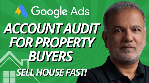 Google Ads For Property Buyers - How To Audit A Google Ads Account For Property Buyers Agents